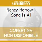 Nancy Harrow - Song Is All cd musicale di Nancy Harrow
