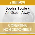 Sophie Towle - An Ocean Away cd