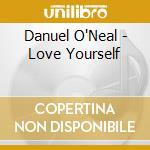 Danuel O'Neal - Love Yourself cd