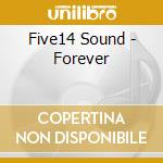 Five14 Sound - Forever cd musicale di Five14 Sound