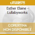 Esther Elaine - Lullabyworks cd