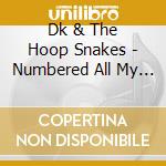 Dk & The Hoop Snakes - Numbered All My Bones cd