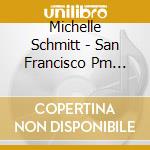 Michelle Schmitt - San Francisco Pm Sessions cd musicale di Michelle Schmitt