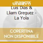 Luis Dias & Lliam Greguez - La Yola cd