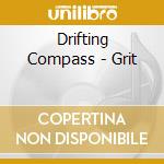 Drifting Compass - Grit cd musicale di Drifting Compass