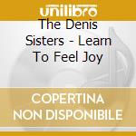 The Denis Sisters - Learn To Feel Joy cd