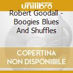 Robert Goodall - Boogies Blues And Shuffles cd