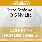 Jerry Scafone - It'S My Life cd