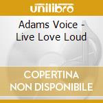 Adams Voice - Live Love Loud cd