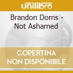 Brandon Dorris - Not Ashamed cd