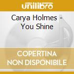Carya Holmes - You Shine cd
