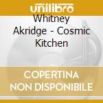 Whitney Akridge - Cosmic Kitchen cd