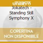 Jokatech - Standing Still Symphony X cd musicale di Jokatech