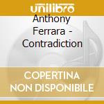 Anthony Ferrara - Contradiction cd musicale di Anthony Ferrara