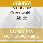 Stephanie Greenwald - Abide cd