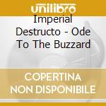 Imperial Destructo - Ode To The Buzzard cd musicale di Imperial Destructo