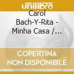 Carol Bach-Y-Rita - Minha Casa / My House cd