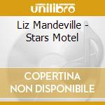 Liz Mandeville - Stars Motel cd musicale di Liz Mandeville