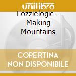 Fozzielogic - Making Mountains cd