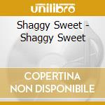 Shaggy Sweet - Shaggy Sweet cd musicale di Shaggy Sweet