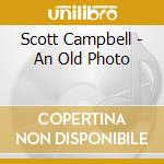 Scott Campbell - An Old Photo cd musicale di Scott Campbell