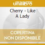 Cherry - Like A Lady cd