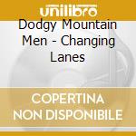 Dodgy Mountain Men - Changing Lanes cd