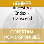 Ancestors Index - Transcend cd
