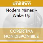 Modern Mimes - Wake Up cd