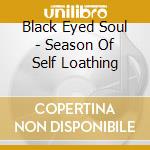 Black Eyed Soul - Season Of Self Loathing cd