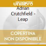 Adrian Crutchfield - Leap cd musicale di Adrian Crutchfield