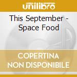 This September - Space Food cd