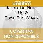 Jasper De Moor - Up & Down The Waves cd