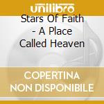 Stars Of Faith - A Place Called Heaven cd