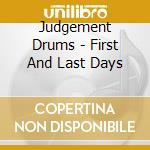 Judgement Drums - First And Last Days cd