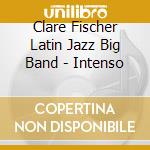 Clare Fischer Latin Jazz Big Band - Intenso cd