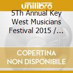 5Th Annual Key West Musicians Festival 2015 / Var - 5Th Annual Key West Musicians Festival 2015 / Var cd