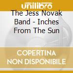 The Jess Novak Band - Inches From The Sun cd