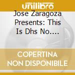Jose Zaragoza Presents: This Is Dhs No. 100 / Var - Jose Zaragoza Presents: This Is Dhs No. 100 / Var cd