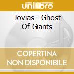 Jovias - Ghost Of Giants cd