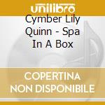 Cymber Lily Quinn - Spa In A Box cd