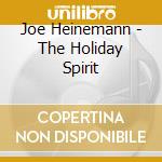 Joe Heinemann - The Holiday Spirit cd musicale di Joe Heinemann