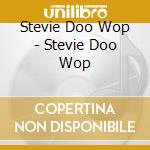 Stevie Doo Wop - Stevie Doo Wop