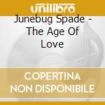 Junebug Spade - The Age Of Love cd