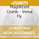 Magnificent Crumb - Venus Fly cd