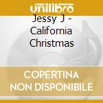 Jessy J - California Christmas cd musicale di Jessy J