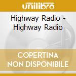 Highway Radio - Highway Radio cd