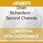 Dean Richardson - Second Chances cd musicale di Dean Richardson