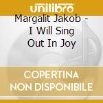 Margalit Jakob - I Will Sing Out In Joy cd