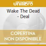 Wake The Dead - Deal cd